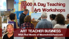 Art Teacher Business 500 A Day Teaching Art Workshops VLOG 3 MooreMethod