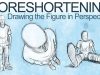 How to Draw The Figure in Perspective Foreshortening