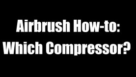 Airbrush Tutorial Which Compressor