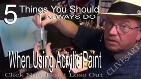 5 tips you should always do when using acrylic paintClive5art