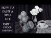 How to Paint a Still Life in Oil Paint Part 1 Underpainting and Grisaille