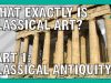 What Exactly is Classical Art Part 1 Classical Antiquity ARTiculations