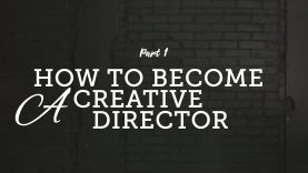 How to become a Creative Director Part 1 Skills Needed
