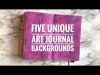Five Unique Art Journal Bullet Journal Backgrounds
