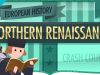 The Northern Renaissance Crash Course European History 3