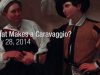 Art History What Makes a Caravaggio