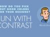How to pick colors for your design A little lesson in contrast