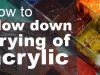 How to slow down the drying of acrylic paint
