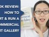 How to Start and Run a Commercial Art Gallery 1Review