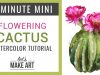 Flowering Cactus Five Minute Mini Watercolor Tutorial