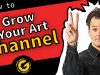 How to Grow Your Art Channel amp Business