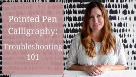 Pointed Pen Calligraphy Troubleshooting 101