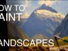 How To Paint Landscapes EPISODE SIX New Zealand Mountain Scenes