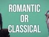 Are You Romantic or Classical