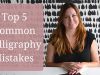 Top 5 Common Calligraphy Mistakes