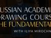 ANNOUNCING Russian Academic Drawing Course The Fundamentals with Iliya Mirochnik
