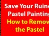 Remove Pastel from Paper Fix Your Pastel Painting and Drawing Jason Morgan
