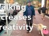 The Art of Walking Increase Your Creativity
