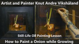 Still life Oil Painting Lesson How to Paint a Onion while Growing Artist Knut Andre Vikshåland