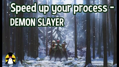 Speed up your process DEMON SLAYER
