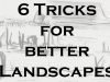 6 Tricks for Better Landscapes