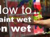 How to paint wet on wet with acrylic paint