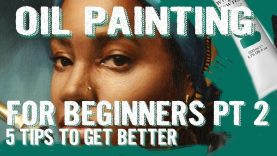 Oil Painting for Beginners How to get better at Painting 5 Tips to get a good start