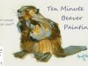 ten minute beaver painting