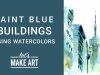 Blue Buildings Cityscape Watercolor Tutorial with Sarah Cray