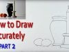 How to Draw a Still Life Accurately PART 2