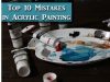 10 mistakes beginners make in Acrylic Painting Painting Tips