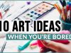 10 ART IDEAS for when you are BORED at Home