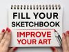 5 Ways to Fill Your Sketchbook to Improve Your Art