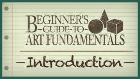 Beginner's Guide to Art Fundamentals – Episode 1 – Introduction