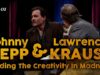 Johnny Depp & Lawrence Krauss (PT01): Finding The Creativity In