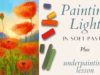 Painting Light with Soft Pastel – Plus Underpainting Lesson