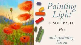 Painting Light with Soft Pastel – Plus Underpainting Lesson