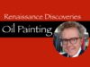 Renaissance Discoveries: Oil Painting